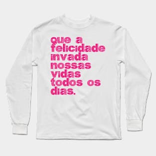 Felicidade - Happinesss Long Sleeve T-Shirt